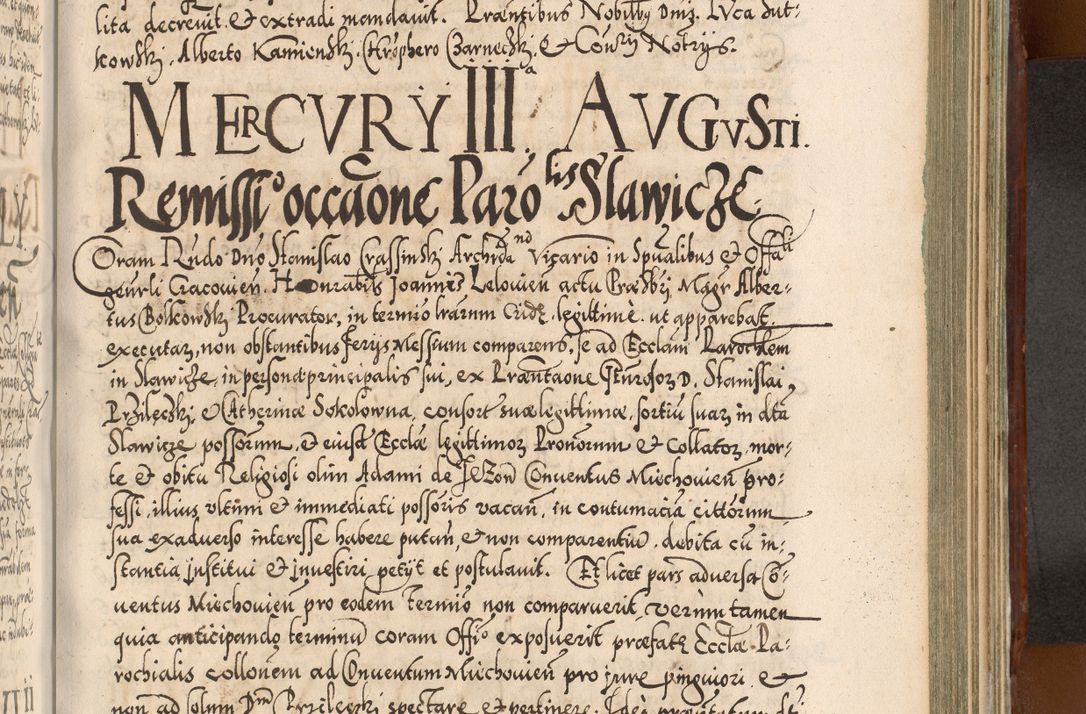 Zdjęcie nr 924 dla obiektu archiwalnego: Illistrissimo et revedissimo in Christo Patre Domino Domino Georgio Rzadziwił Miserone Divina Sacrostae R. E. Tituli S. Sixti Presbitero Cardinali Duce in Olyka et Niesswiesz ad Gubernacula Ecclessiae Cracoviensis cuius administratorialem a Sancta Sede Apostolica obtinverat feliciter sedente. Acta actorum, causarum, sententiarum tam deffinitivarum quam interloquutoriarum decretorum, obligationum, quietationum, recognitionum, constitutionum procuratorum etc. coram Reverendo Domino Stanislao Crassinskz de Crasne Archidiacono Cracoviensis, Scholastico Gnesnesis, Custode Plocensis etc. Vicario et Officiali Generali Cracoviensi in Ano Domini Millesimo Quingentesimo Nonagesimo Primo cuius indictio quarta pontificatus SS. Domini Nostri Gregorii XIIII Anno I psius prio feliciter incipiut