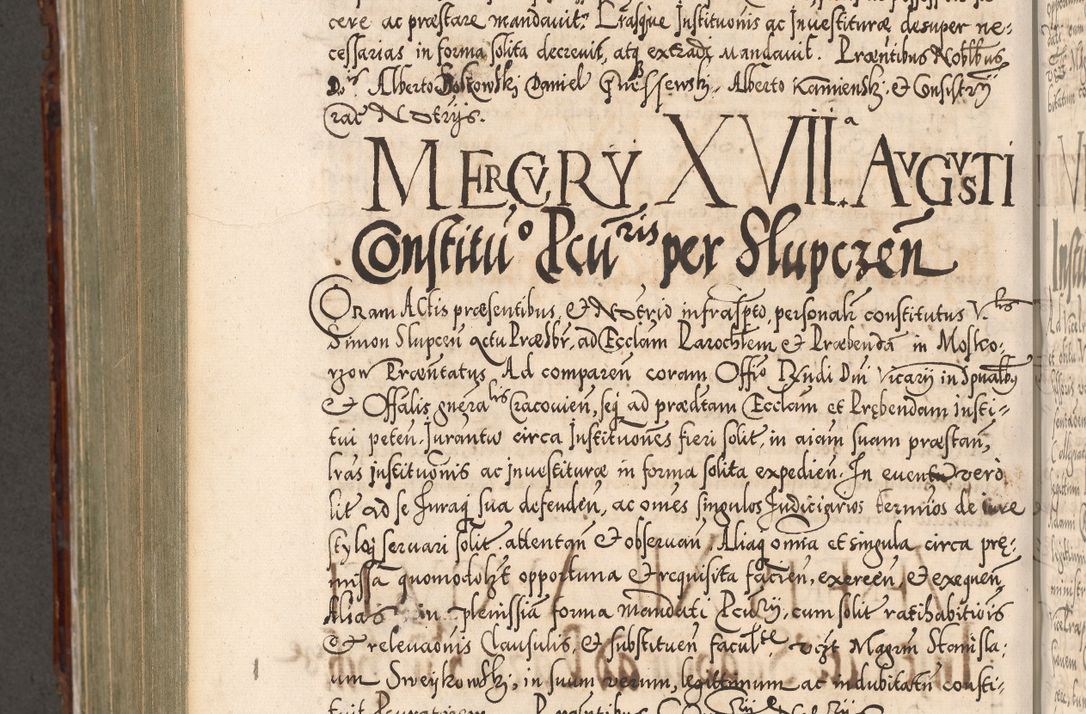 Zdjęcie nr 927 dla obiektu archiwalnego: Illistrissimo et revedissimo in Christo Patre Domino Domino Georgio Rzadziwił Miserone Divina Sacrostae R. E. Tituli S. Sixti Presbitero Cardinali Duce in Olyka et Niesswiesz ad Gubernacula Ecclessiae Cracoviensis cuius administratorialem a Sancta Sede Apostolica obtinverat feliciter sedente. Acta actorum, causarum, sententiarum tam deffinitivarum quam interloquutoriarum decretorum, obligationum, quietationum, recognitionum, constitutionum procuratorum etc. coram Reverendo Domino Stanislao Crassinskz de Crasne Archidiacono Cracoviensis, Scholastico Gnesnesis, Custode Plocensis etc. Vicario et Officiali Generali Cracoviensi in Ano Domini Millesimo Quingentesimo Nonagesimo Primo cuius indictio quarta pontificatus SS. Domini Nostri Gregorii XIIII Anno I psius prio feliciter incipiut