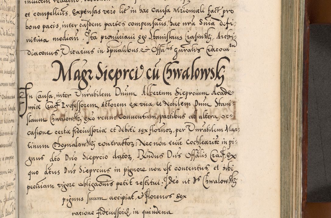 Zdjęcie nr 844 dla obiektu archiwalnego: Illistrissimo et revedissimo in Christo Patre Domino Domino Georgio Rzadziwił Miserone Divina Sacrostae R. E. Tituli S. Sixti Presbitero Cardinali Duce in Olyka et Niesswiesz ad Gubernacula Ecclessiae Cracoviensis cuius administratorialem a Sancta Sede Apostolica obtinverat feliciter sedente. Acta actorum, causarum, sententiarum tam deffinitivarum quam interloquutoriarum decretorum, obligationum, quietationum, recognitionum, constitutionum procuratorum etc. coram Reverendo Domino Stanislao Crassinskz de Crasne Archidiacono Cracoviensis, Scholastico Gnesnesis, Custode Plocensis etc. Vicario et Officiali Generali Cracoviensi in Ano Domini Millesimo Quingentesimo Nonagesimo Primo cuius indictio quarta pontificatus SS. Domini Nostri Gregorii XIIII Anno I psius prio feliciter incipiut