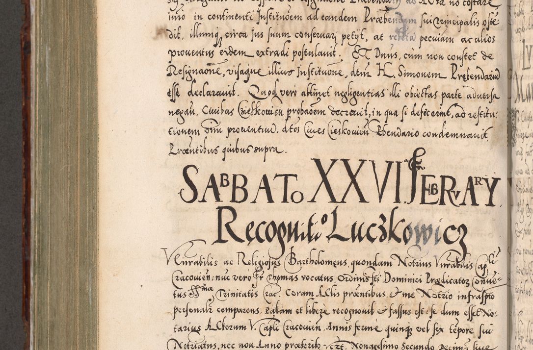 Zdjęcie nr 817 dla obiektu archiwalnego: Illistrissimo et revedissimo in Christo Patre Domino Domino Georgio Rzadziwił Miserone Divina Sacrostae R. E. Tituli S. Sixti Presbitero Cardinali Duce in Olyka et Niesswiesz ad Gubernacula Ecclessiae Cracoviensis cuius administratorialem a Sancta Sede Apostolica obtinverat feliciter sedente. Acta actorum, causarum, sententiarum tam deffinitivarum quam interloquutoriarum decretorum, obligationum, quietationum, recognitionum, constitutionum procuratorum etc. coram Reverendo Domino Stanislao Crassinskz de Crasne Archidiacono Cracoviensis, Scholastico Gnesnesis, Custode Plocensis etc. Vicario et Officiali Generali Cracoviensi in Ano Domini Millesimo Quingentesimo Nonagesimo Primo cuius indictio quarta pontificatus SS. Domini Nostri Gregorii XIIII Anno I psius prio feliciter incipiut