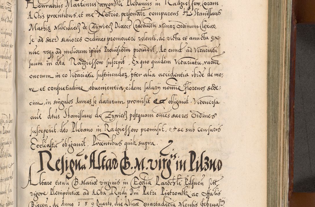 Zdjęcie nr 814 dla obiektu archiwalnego: Illistrissimo et revedissimo in Christo Patre Domino Domino Georgio Rzadziwił Miserone Divina Sacrostae R. E. Tituli S. Sixti Presbitero Cardinali Duce in Olyka et Niesswiesz ad Gubernacula Ecclessiae Cracoviensis cuius administratorialem a Sancta Sede Apostolica obtinverat feliciter sedente. Acta actorum, causarum, sententiarum tam deffinitivarum quam interloquutoriarum decretorum, obligationum, quietationum, recognitionum, constitutionum procuratorum etc. coram Reverendo Domino Stanislao Crassinskz de Crasne Archidiacono Cracoviensis, Scholastico Gnesnesis, Custode Plocensis etc. Vicario et Officiali Generali Cracoviensi in Ano Domini Millesimo Quingentesimo Nonagesimo Primo cuius indictio quarta pontificatus SS. Domini Nostri Gregorii XIIII Anno I psius prio feliciter incipiut