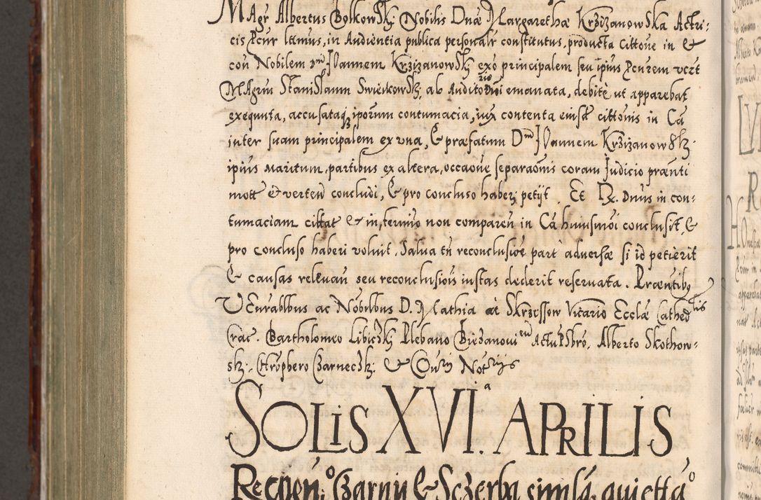 Zdjęcie nr 1104 dla obiektu archiwalnego: Illistrissimo et revedissimo in Christo Patre Domino Domino Georgio Rzadziwił Miserone Divina Sacrostae R. E. Tituli S. Sixti Presbitero Cardinali Duce in Olyka et Niesswiesz ad Gubernacula Ecclessiae Cracoviensis cuius administratorialem a Sancta Sede Apostolica obtinverat feliciter sedente. Acta actorum, causarum, sententiarum tam deffinitivarum quam interloquutoriarum decretorum, obligationum, quietationum, recognitionum, constitutionum procuratorum etc. coram Reverendo Domino Stanislao Crassinskz de Crasne Archidiacono Cracoviensis, Scholastico Gnesnesis, Custode Plocensis etc. Vicario et Officiali Generali Cracoviensi in Ano Domini Millesimo Quingentesimo Nonagesimo Primo cuius indictio quarta pontificatus SS. Domini Nostri Gregorii XIIII Anno I psius prio feliciter incipiut