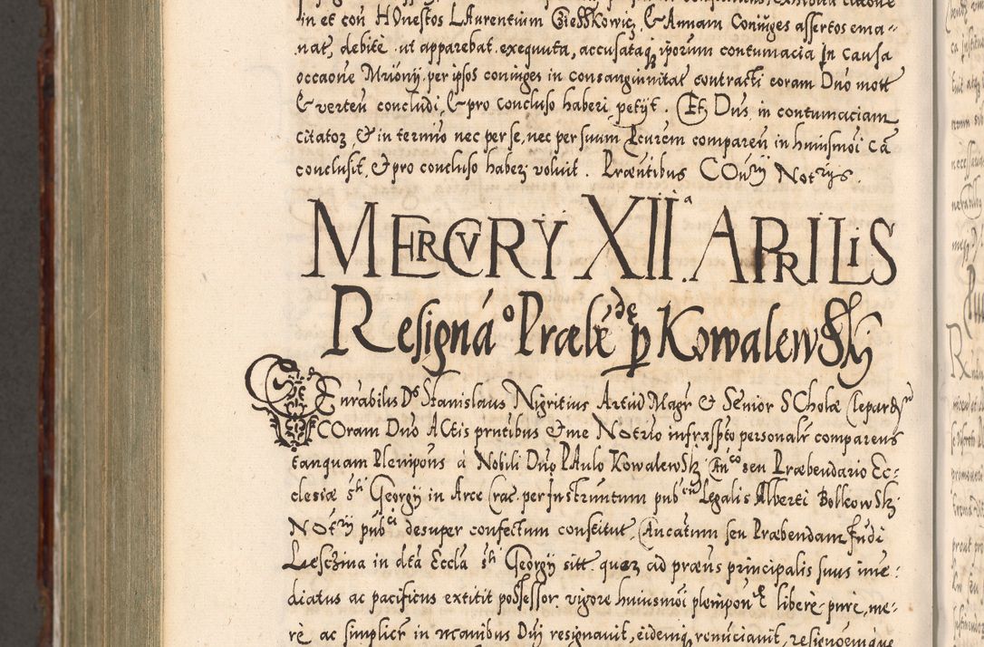 Zdjęcie nr 1102 dla obiektu archiwalnego: Illistrissimo et revedissimo in Christo Patre Domino Domino Georgio Rzadziwił Miserone Divina Sacrostae R. E. Tituli S. Sixti Presbitero Cardinali Duce in Olyka et Niesswiesz ad Gubernacula Ecclessiae Cracoviensis cuius administratorialem a Sancta Sede Apostolica obtinverat feliciter sedente. Acta actorum, causarum, sententiarum tam deffinitivarum quam interloquutoriarum decretorum, obligationum, quietationum, recognitionum, constitutionum procuratorum etc. coram Reverendo Domino Stanislao Crassinskz de Crasne Archidiacono Cracoviensis, Scholastico Gnesnesis, Custode Plocensis etc. Vicario et Officiali Generali Cracoviensi in Ano Domini Millesimo Quingentesimo Nonagesimo Primo cuius indictio quarta pontificatus SS. Domini Nostri Gregorii XIIII Anno I psius prio feliciter incipiut