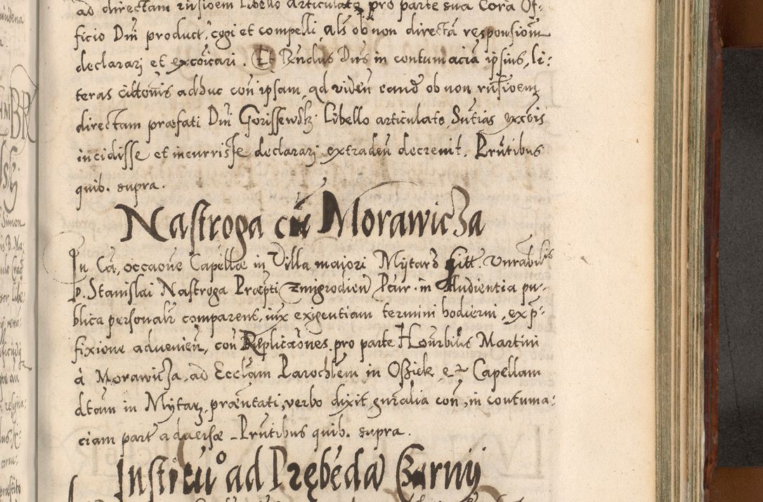 Zdjęcie nr 1014 dla obiektu archiwalnego: Illistrissimo et revedissimo in Christo Patre Domino Domino Georgio Rzadziwił Miserone Divina Sacrostae R. E. Tituli S. Sixti Presbitero Cardinali Duce in Olyka et Niesswiesz ad Gubernacula Ecclessiae Cracoviensis cuius administratorialem a Sancta Sede Apostolica obtinverat feliciter sedente. Acta actorum, causarum, sententiarum tam deffinitivarum quam interloquutoriarum decretorum, obligationum, quietationum, recognitionum, constitutionum procuratorum etc. coram Reverendo Domino Stanislao Crassinskz de Crasne Archidiacono Cracoviensis, Scholastico Gnesnesis, Custode Plocensis etc. Vicario et Officiali Generali Cracoviensi in Ano Domini Millesimo Quingentesimo Nonagesimo Primo cuius indictio quarta pontificatus SS. Domini Nostri Gregorii XIIII Anno I psius prio feliciter incipiut