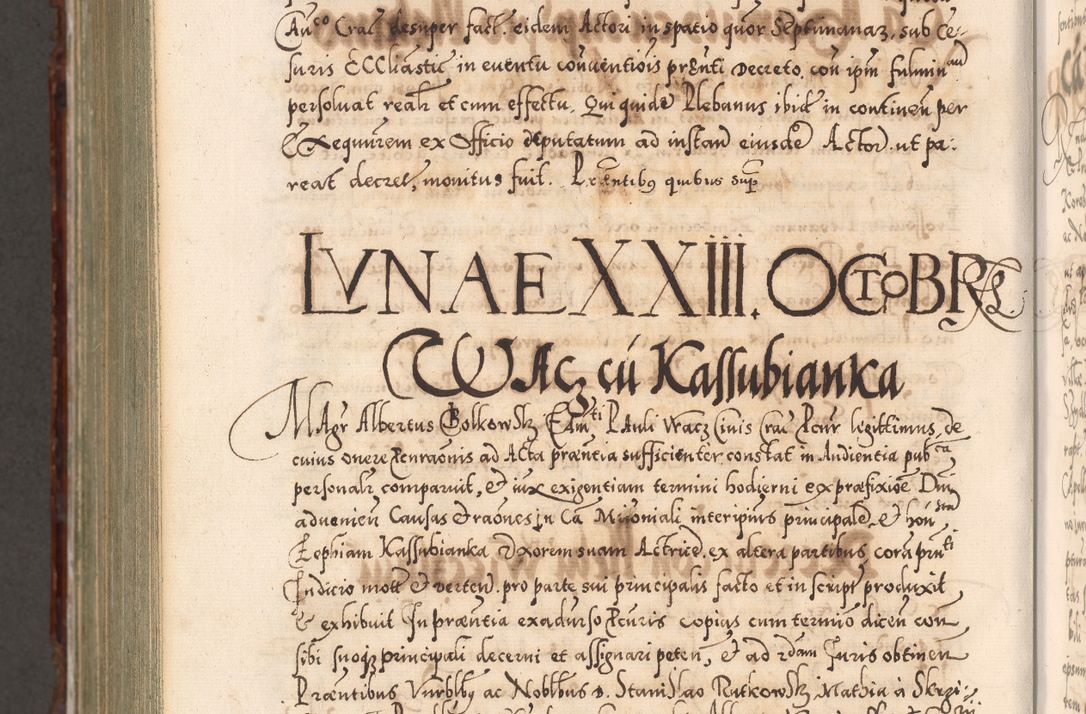 Zdjęcie nr 1203 dla obiektu archiwalnego: Illistrissimo et revedissimo in Christo Patre Domino Domino Georgio Rzadziwił Miserone Divina Sacrostae R. E. Tituli S. Sixti Presbitero Cardinali Duce in Olyka et Niesswiesz ad Gubernacula Ecclessiae Cracoviensis cuius administratorialem a Sancta Sede Apostolica obtinverat feliciter sedente. Acta actorum, causarum, sententiarum tam deffinitivarum quam interloquutoriarum decretorum, obligationum, quietationum, recognitionum, constitutionum procuratorum etc. coram Reverendo Domino Stanislao Crassinskz de Crasne Archidiacono Cracoviensis, Scholastico Gnesnesis, Custode Plocensis etc. Vicario et Officiali Generali Cracoviensi in Ano Domini Millesimo Quingentesimo Nonagesimo Primo cuius indictio quarta pontificatus SS. Domini Nostri Gregorii XIIII Anno I psius prio feliciter incipiut