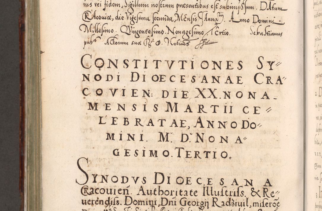 Zdjęcie nr 1272 dla obiektu archiwalnego: Illistrissimo et revedissimo in Christo Patre Domino Domino Georgio Rzadziwił Miserone Divina Sacrostae R. E. Tituli S. Sixti Presbitero Cardinali Duce in Olyka et Niesswiesz ad Gubernacula Ecclessiae Cracoviensis cuius administratorialem a Sancta Sede Apostolica obtinverat feliciter sedente. Acta actorum, causarum, sententiarum tam deffinitivarum quam interloquutoriarum decretorum, obligationum, quietationum, recognitionum, constitutionum procuratorum etc. coram Reverendo Domino Stanislao Crassinskz de Crasne Archidiacono Cracoviensis, Scholastico Gnesnesis, Custode Plocensis etc. Vicario et Officiali Generali Cracoviensi in Ano Domini Millesimo Quingentesimo Nonagesimo Primo cuius indictio quarta pontificatus SS. Domini Nostri Gregorii XIIII Anno I psius prio feliciter incipiut