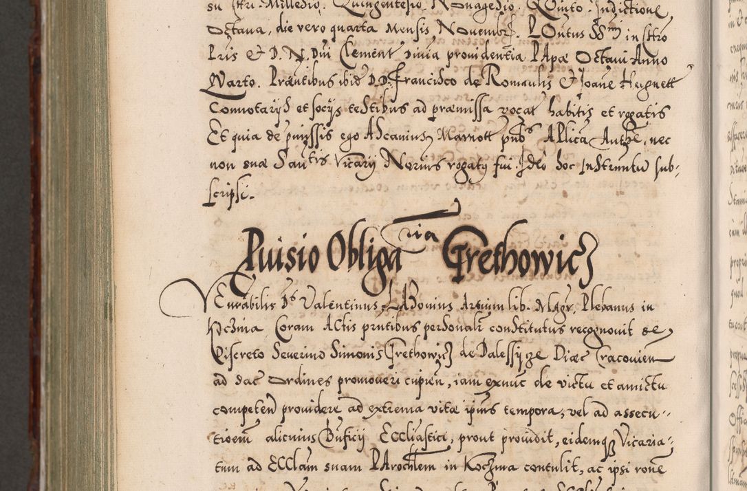 Zdjęcie nr 1252 dla obiektu archiwalnego: Illistrissimo et revedissimo in Christo Patre Domino Domino Georgio Rzadziwił Miserone Divina Sacrostae R. E. Tituli S. Sixti Presbitero Cardinali Duce in Olyka et Niesswiesz ad Gubernacula Ecclessiae Cracoviensis cuius administratorialem a Sancta Sede Apostolica obtinverat feliciter sedente. Acta actorum, causarum, sententiarum tam deffinitivarum quam interloquutoriarum decretorum, obligationum, quietationum, recognitionum, constitutionum procuratorum etc. coram Reverendo Domino Stanislao Crassinskz de Crasne Archidiacono Cracoviensis, Scholastico Gnesnesis, Custode Plocensis etc. Vicario et Officiali Generali Cracoviensi in Ano Domini Millesimo Quingentesimo Nonagesimo Primo cuius indictio quarta pontificatus SS. Domini Nostri Gregorii XIIII Anno I psius prio feliciter incipiut