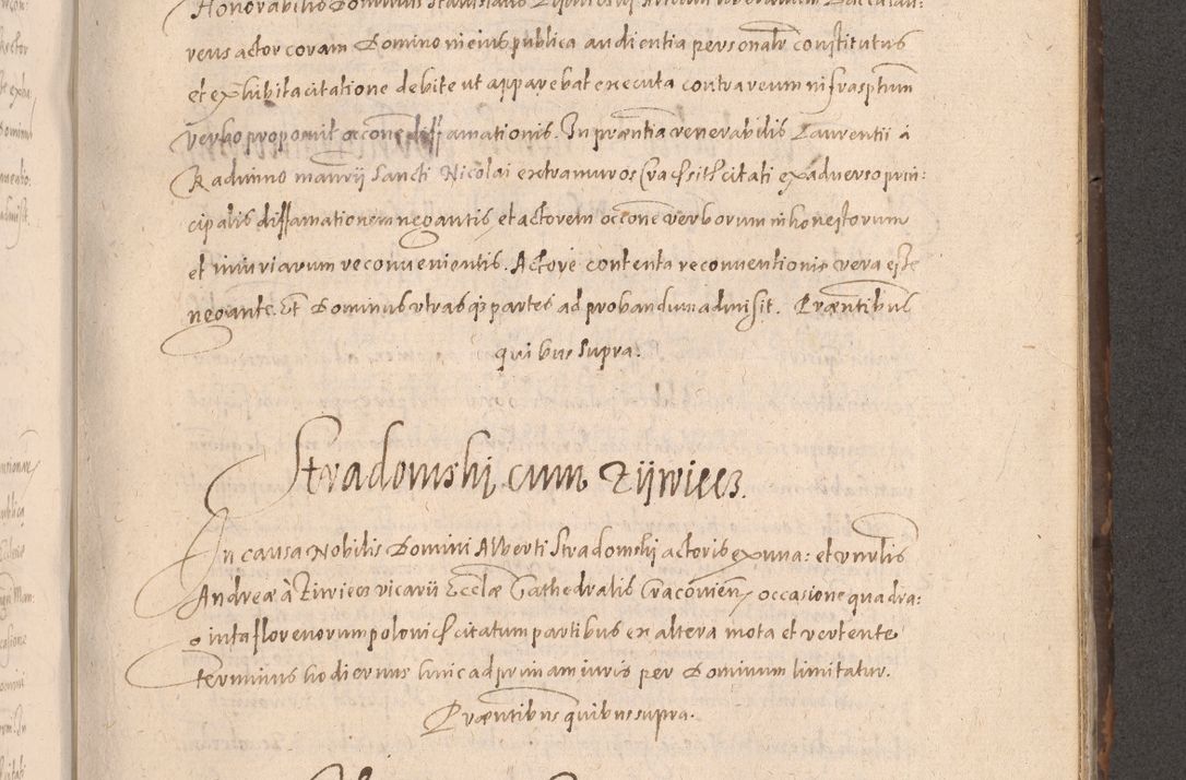 Zdjęcie nr 601 dla obiektu archiwalnego: Acta actorum causarum obligationum institutionum decretorum constitutionum quietationum resignationum cissionum et atiaru obsernationum tam indiciariarum quam extra indiciariarum coram Admodum Reverendo Domino Joanne Zerzynski Canonico Vicario in Spiritualibus et Officiali generali Cracoviensis ad Annum Domini Millesimum Sextentissimum Vigesimum Indictione tertia Pontificatus SSmi D. N. D. Pauli Divina pronidentia Papae V. foeliciter moderni anno ipsins subfelici regimine Diocesis Cracoviensis Illustrissimi ac Reverendissimi D. N. D. Martini Szyszkowski Deigratia Episcopus Cracoviensis Ducis Severiensis in continuantur.