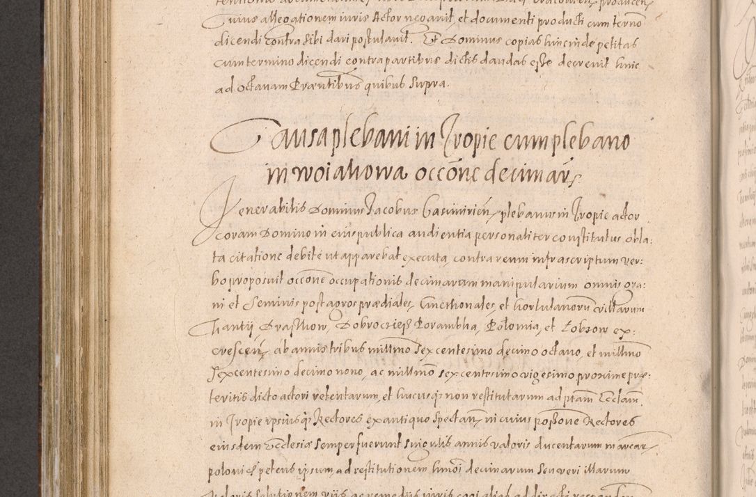 Zdjęcie nr 580 dla obiektu archiwalnego: Acta actorum causarum obligationum institutionum decretorum constitutionum quietationum resignationum cissionum et atiaru obsernationum tam indiciariarum quam extra indiciariarum coram Admodum Reverendo Domino Joanne Zerzynski Canonico Vicario in Spiritualibus et Officiali generali Cracoviensis ad Annum Domini Millesimum Sextentissimum Vigesimum Indictione tertia Pontificatus SSmi D. N. D. Pauli Divina pronidentia Papae V. foeliciter moderni anno ipsins subfelici regimine Diocesis Cracoviensis Illustrissimi ac Reverendissimi D. N. D. Martini Szyszkowski Deigratia Episcopus Cracoviensis Ducis Severiensis in continuantur.