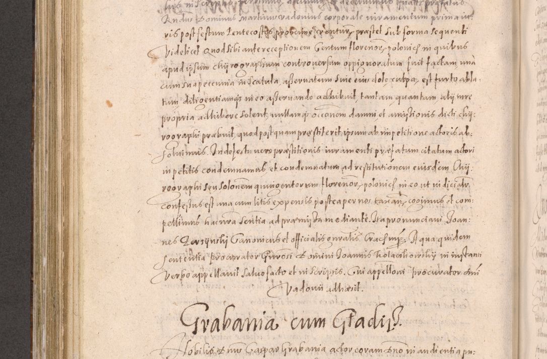 Zdjęcie nr 550 dla obiektu archiwalnego: Acta actorum causarum obligationum institutionum decretorum constitutionum quietationum resignationum cissionum et atiaru obsernationum tam indiciariarum quam extra indiciariarum coram Admodum Reverendo Domino Joanne Zerzynski Canonico Vicario in Spiritualibus et Officiali generali Cracoviensis ad Annum Domini Millesimum Sextentissimum Vigesimum Indictione tertia Pontificatus SSmi D. N. D. Pauli Divina pronidentia Papae V. foeliciter moderni anno ipsins subfelici regimine Diocesis Cracoviensis Illustrissimi ac Reverendissimi D. N. D. Martini Szyszkowski Deigratia Episcopus Cracoviensis Ducis Severiensis in continuantur.