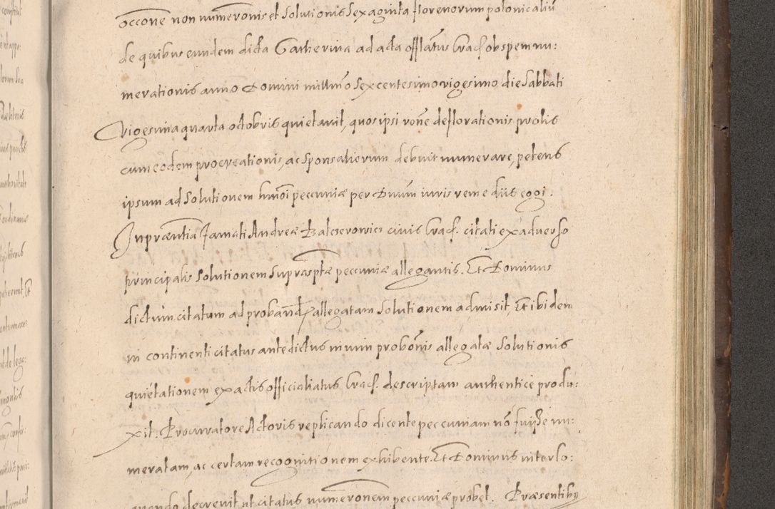 Zdjęcie nr 783 dla obiektu archiwalnego: Acta actorum causarum obligationum institutionum decretorum constitutionum quietationum resignationum cissionum et atiaru obsernationum tam indiciariarum quam extra indiciariarum coram Admodum Reverendo Domino Joanne Zerzynski Canonico Vicario in Spiritualibus et Officiali generali Cracoviensis ad Annum Domini Millesimum Sextentissimum Vigesimum Indictione tertia Pontificatus SSmi D. N. D. Pauli Divina pronidentia Papae V. foeliciter moderni anno ipsins subfelici regimine Diocesis Cracoviensis Illustrissimi ac Reverendissimi D. N. D. Martini Szyszkowski Deigratia Episcopus Cracoviensis Ducis Severiensis in continuantur.