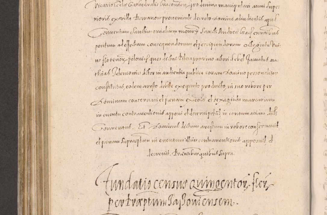 Zdjęcie nr 772 dla obiektu archiwalnego: Acta actorum causarum obligationum institutionum decretorum constitutionum quietationum resignationum cissionum et atiaru obsernationum tam indiciariarum quam extra indiciariarum coram Admodum Reverendo Domino Joanne Zerzynski Canonico Vicario in Spiritualibus et Officiali generali Cracoviensis ad Annum Domini Millesimum Sextentissimum Vigesimum Indictione tertia Pontificatus SSmi D. N. D. Pauli Divina pronidentia Papae V. foeliciter moderni anno ipsins subfelici regimine Diocesis Cracoviensis Illustrissimi ac Reverendissimi D. N. D. Martini Szyszkowski Deigratia Episcopus Cracoviensis Ducis Severiensis in continuantur.