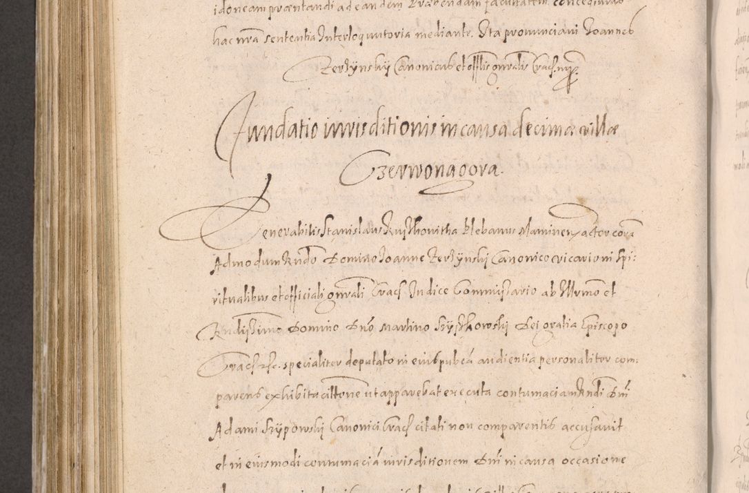 Zdjęcie nr 710 dla obiektu archiwalnego: Acta actorum causarum obligationum institutionum decretorum constitutionum quietationum resignationum cissionum et atiaru obsernationum tam indiciariarum quam extra indiciariarum coram Admodum Reverendo Domino Joanne Zerzynski Canonico Vicario in Spiritualibus et Officiali generali Cracoviensis ad Annum Domini Millesimum Sextentissimum Vigesimum Indictione tertia Pontificatus SSmi D. N. D. Pauli Divina pronidentia Papae V. foeliciter moderni anno ipsins subfelici regimine Diocesis Cracoviensis Illustrissimi ac Reverendissimi D. N. D. Martini Szyszkowski Deigratia Episcopus Cracoviensis Ducis Severiensis in continuantur.