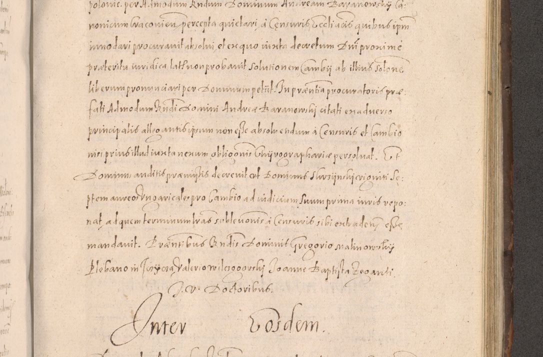 Zdjęcie nr 689 dla obiektu archiwalnego: Acta actorum causarum obligationum institutionum decretorum constitutionum quietationum resignationum cissionum et atiaru obsernationum tam indiciariarum quam extra indiciariarum coram Admodum Reverendo Domino Joanne Zerzynski Canonico Vicario in Spiritualibus et Officiali generali Cracoviensis ad Annum Domini Millesimum Sextentissimum Vigesimum Indictione tertia Pontificatus SSmi D. N. D. Pauli Divina pronidentia Papae V. foeliciter moderni anno ipsins subfelici regimine Diocesis Cracoviensis Illustrissimi ac Reverendissimi D. N. D. Martini Szyszkowski Deigratia Episcopus Cracoviensis Ducis Severiensis in continuantur.