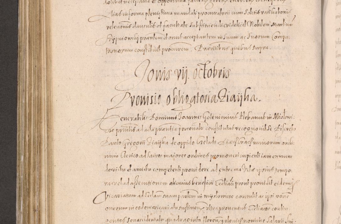 Zdjęcie nr 688 dla obiektu archiwalnego: Acta actorum causarum obligationum institutionum decretorum constitutionum quietationum resignationum cissionum et atiaru obsernationum tam indiciariarum quam extra indiciariarum coram Admodum Reverendo Domino Joanne Zerzynski Canonico Vicario in Spiritualibus et Officiali generali Cracoviensis ad Annum Domini Millesimum Sextentissimum Vigesimum Indictione tertia Pontificatus SSmi D. N. D. Pauli Divina pronidentia Papae V. foeliciter moderni anno ipsins subfelici regimine Diocesis Cracoviensis Illustrissimi ac Reverendissimi D. N. D. Martini Szyszkowski Deigratia Episcopus Cracoviensis Ducis Severiensis in continuantur.