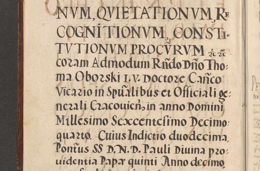Zdjęcie nr 8 dla obiektu archiwalnego: Illustrissimo et Reverendissimo in Christo Patre Domino Domino Petro Tylicki Dei et Apostolice Sedis Gratia Episcopo Cracoviensis Duce Severiensis Acta actorum causarum sententiarum tam interloquutoriarum quam definitivarum decretorum obligationum, quietationum, recognitionum, constitutionum procuratorum etc. etc. coram Admodum Reverendo Domino Thoma Oborski I. V. Doctore Canonico Vicario in Spiritualibus et Officiali generali Cracoviensis in anno Domini Millesimo Sexcentessimo Decimoquarto Cuius Indictio duodecima Pontificus SS. D. N. D. Pauli Divina providentia Papae quinti Anno decimo foeliciter incipiunt