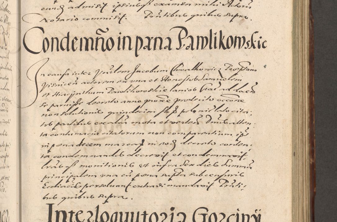 Zdjęcie nr 303 dla obiektu archiwalnego: Illustrissimo et Reverendissimo in Christo Patre Domino Domino Petro Tylicki Dei et Apostolice Sedis Gratia Episcopo Cracoviensis Duce Severiensis Acta actorum causarum sententiarum tam interloquutoriarum quam definitivarum decretorum obligationum, quietationum, recognitionum, constitutionum procuratorum etc. etc. coram Admodum Reverendo Domino Thoma Oborski I. V. Doctore Canonico Vicario in Spiritualibus et Officiali generali Cracoviensis in anno Domini Millesimo Sexcentessimo Decimoquarto Cuius Indictio duodecima Pontificus SS. D. N. D. Pauli Divina providentia Papae quinti Anno decimo foeliciter incipiunt