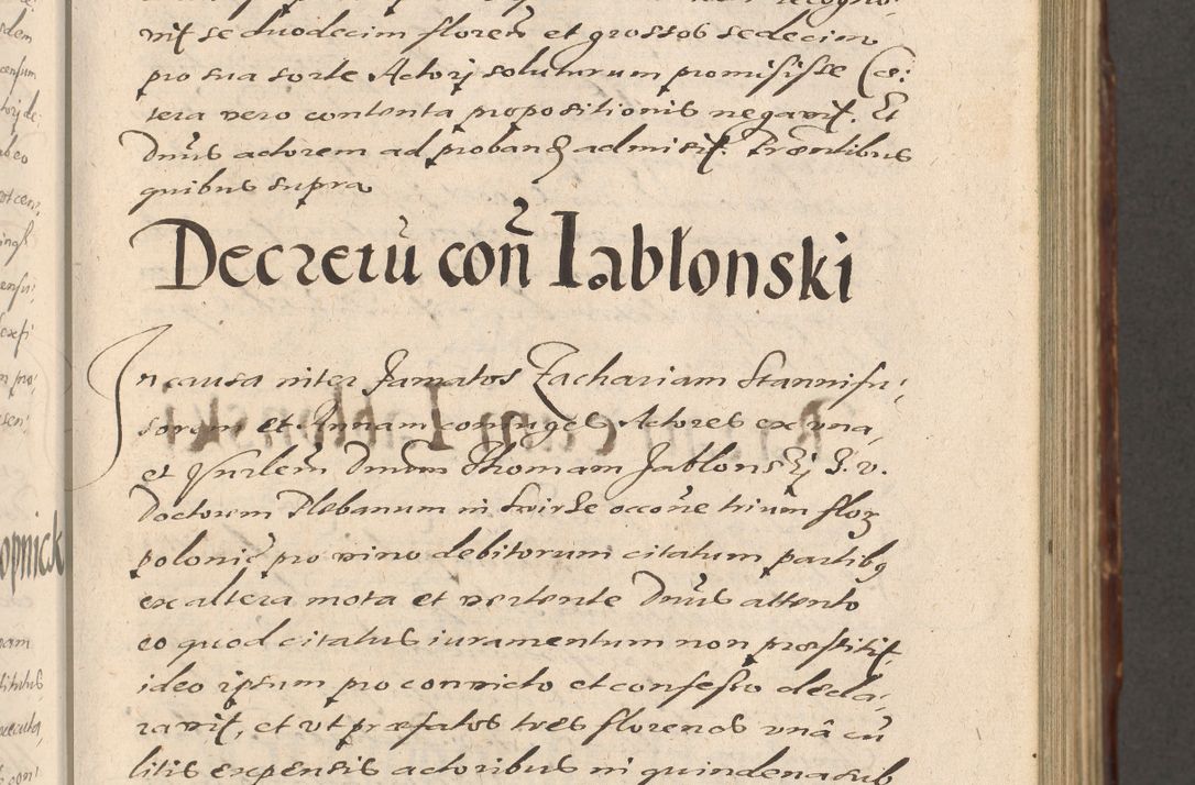 Zdjęcie nr 249 dla obiektu archiwalnego: Illustrissimo et Reverendissimo in Christo Patre Domino Domino Petro Tylicki Dei et Apostolice Sedis Gratia Episcopo Cracoviensis Duce Severiensis Acta actorum causarum sententiarum tam interloquutoriarum quam definitivarum decretorum obligationum, quietationum, recognitionum, constitutionum procuratorum etc. etc. coram Admodum Reverendo Domino Thoma Oborski I. V. Doctore Canonico Vicario in Spiritualibus et Officiali generali Cracoviensis in anno Domini Millesimo Sexcentessimo Decimoquarto Cuius Indictio duodecima Pontificus SS. D. N. D. Pauli Divina providentia Papae quinti Anno decimo foeliciter incipiunt