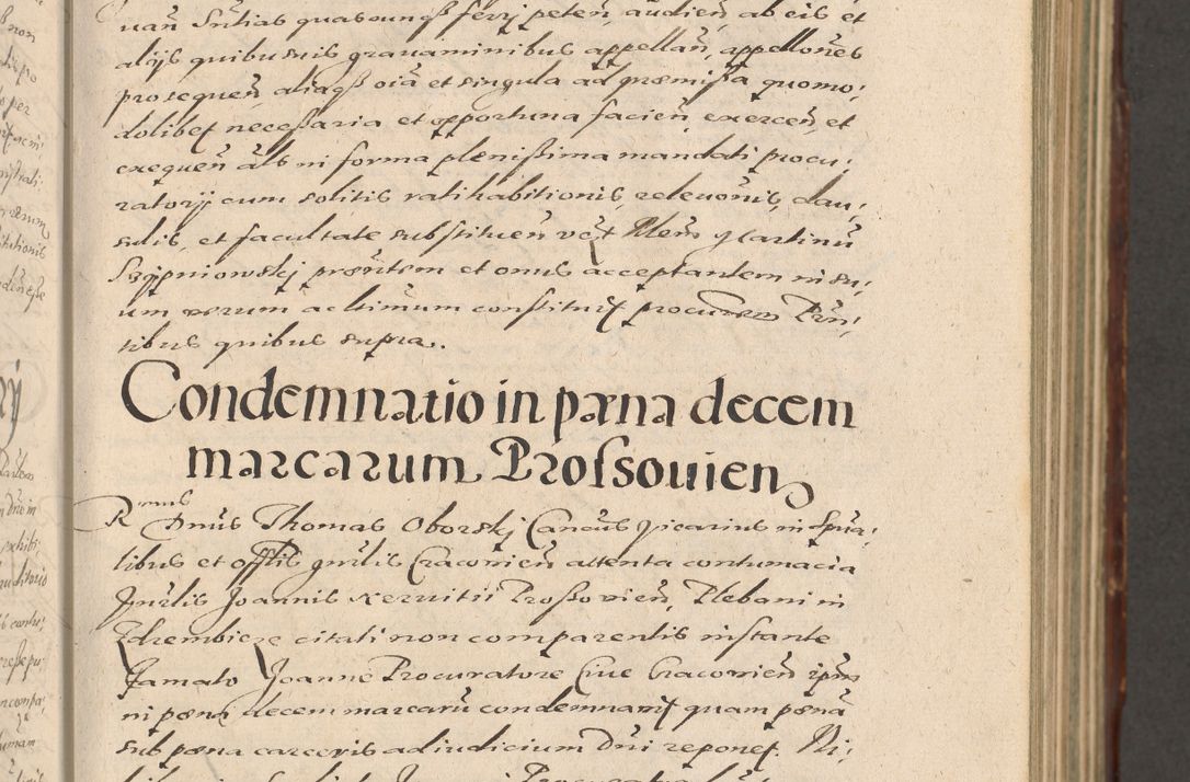 Zdjęcie nr 127 dla obiektu archiwalnego: Illustrissimo et Reverendissimo in Christo Patre Domino Domino Petro Tylicki Dei et Apostolice Sedis Gratia Episcopo Cracoviensis Duce Severiensis Acta actorum causarum sententiarum tam interloquutoriarum quam definitivarum decretorum obligationum, quietationum, recognitionum, constitutionum procuratorum etc. etc. coram Admodum Reverendo Domino Thoma Oborski I. V. Doctore Canonico Vicario in Spiritualibus et Officiali generali Cracoviensis in anno Domini Millesimo Sexcentessimo Decimoquarto Cuius Indictio duodecima Pontificus SS. D. N. D. Pauli Divina providentia Papae quinti Anno decimo foeliciter incipiunt