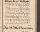 Zdjęcie nr 639 dla obiektu archiwalnego: Illustrissimo et Reverendissimo in Christo Patre Domino Domino Petro Tylicki Dei et Apostolice Sedis Gratia Episcopo Cracoviensis Duce Severiensis Acta actorum causarum sententiarum tam interloquutoriarum quam definitivarum decretorum obligationum, quietationum, recognitionum, constitutionum procuratorum etc. etc. coram Admodum Reverendo Domino Thoma Oborski I. V. Doctore Canonico Vicario in Spiritualibus et Officiali generali Cracoviensis in anno Domini Millesimo Sexcentessimo Decimoquarto Cuius Indictio duodecima Pontificus SS. D. N. D. Pauli Divina providentia Papae quinti Anno decimo foeliciter incipiunt