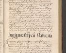Zdjęcie nr 413 dla obiektu archiwalnego: Illustrissimo et Reverendissimo in Christo Patre Domino Domino Petro Tylicki Dei et Apostolice Sedis Gratia Episcopo Cracoviensis Duce Severiensis Acta actorum causarum sententiarum tam interloquutoriarum quam definitivarum decretorum obligationum, quietationum, recognitionum, constitutionum procuratorum etc. etc. coram Admodum Reverendo Domino Thoma Oborski I. V. Doctore Canonico Vicario in Spiritualibus et Officiali generali Cracoviensis in anno Domini Millesimo Sexcentessimo Decimoquarto Cuius Indictio duodecima Pontificus SS. D. N. D. Pauli Divina providentia Papae quinti Anno decimo foeliciter incipiunt
