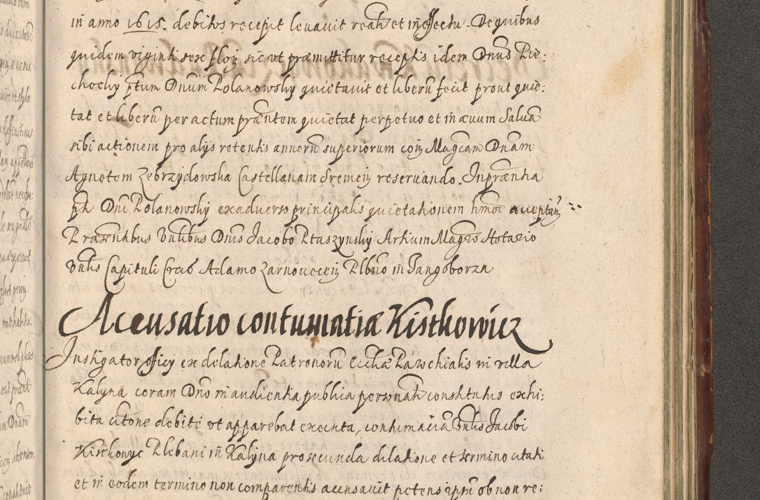 Zdjęcie nr 1155 dla obiektu archiwalnego: Illustrissimo et Reverendissimo in Christo Patre Domino Domino Petro Tylicki Dei et Apostolice Sedis Gratia Episcopo Cracoviensis Duce Severiensis Acta actorum causarum sententiarum tam interloquutoriarum quam definitivarum decretorum obligationum, quietationum, recognitionum, constitutionum procuratorum etc. etc. coram Admodum Reverendo Domino Thoma Oborski I. V. Doctore Canonico Vicario in Spiritualibus et Officiali generali Cracoviensis in anno Domini Millesimo Sexcentessimo Decimoquarto Cuius Indictio duodecima Pontificus SS. D. N. D. Pauli Divina providentia Papae quinti Anno decimo foeliciter incipiunt