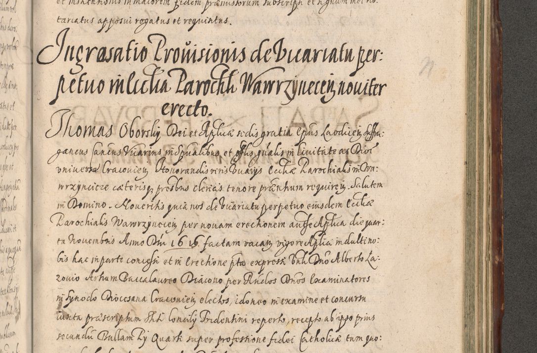 Zdjęcie nr 1073 dla obiektu archiwalnego: Illustrissimo et Reverendissimo in Christo Patre Domino Domino Petro Tylicki Dei et Apostolice Sedis Gratia Episcopo Cracoviensis Duce Severiensis Acta actorum causarum sententiarum tam interloquutoriarum quam definitivarum decretorum obligationum, quietationum, recognitionum, constitutionum procuratorum etc. etc. coram Admodum Reverendo Domino Thoma Oborski I. V. Doctore Canonico Vicario in Spiritualibus et Officiali generali Cracoviensis in anno Domini Millesimo Sexcentessimo Decimoquarto Cuius Indictio duodecima Pontificus SS. D. N. D. Pauli Divina providentia Papae quinti Anno decimo foeliciter incipiunt