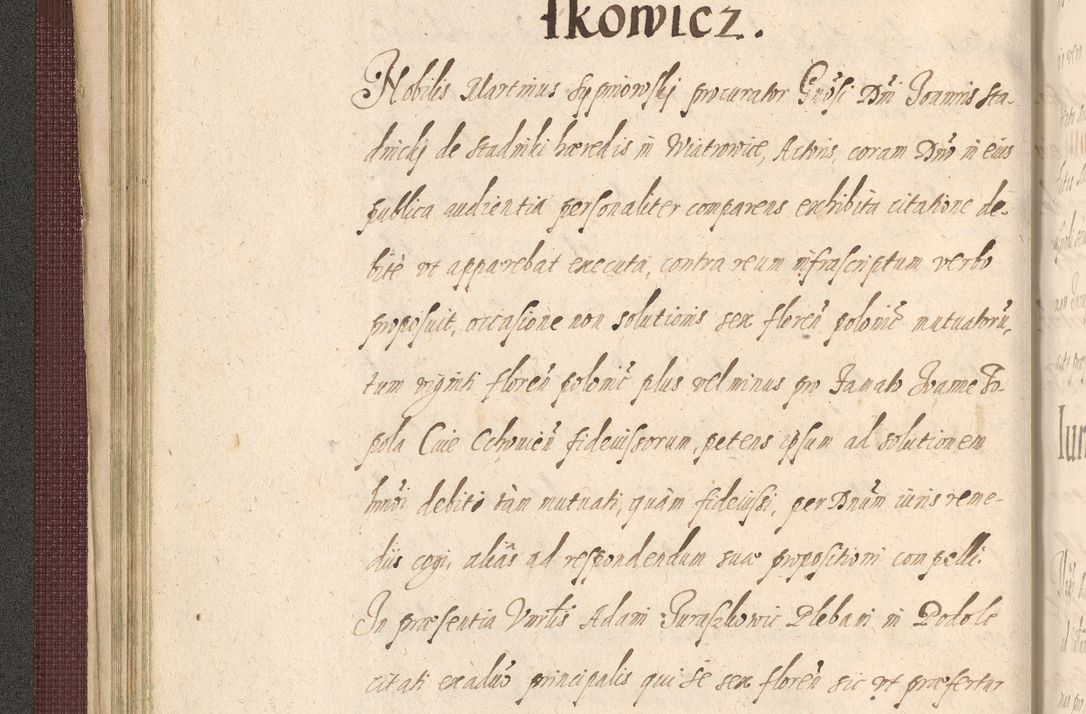 Zdjęcie nr 104 dla obiektu archiwalnego: Acta actorum causarum obligationum institutionum, decretorum, constitutionum, quietonum, resignonum, cessionum, accaeterarum, obseruonum tam iudicialium quam extraiudicialium coram Admondo Reverendo Domino Joanne Zerzynski Canonico, Vicario in Spiritualibus et Officiali generali Cracoviensis Iudice deputati per Illustrissimum ac Reverendissimum Dominum Martinum Szyszkowski Dei et Apostolice Sedis gratia Episcopum Cracoviensis ad Annum Domini Millesimum Sexcentesimum Decimum Septimum Indicatione quindecima Pontificus SS. D. N. D. Pauli Divina providentia Papae V. foeliciter moderni anno ipsus duodecimo continuantur
