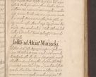 Zdjęcie nr 27 dla obiektu archiwalnego: Acta actorum causarum obligationum institutionum, decretorum, constitutionum, quietonum, resignonum, cessionum, accaeterarum, obseruonum tam iudicialium quam extraiudicialium coram Admondo Reverendo Domino Joanne Zerzynski Canonico, Vicario in Spiritualibus et Officiali generali Cracoviensis Iudice deputati per Illustrissimum ac Reverendissimum Dominum Martinum Szyszkowski Dei et Apostolice Sedis gratia Episcopum Cracoviensis ad Annum Domini Millesimum Sexcentesimum Decimum Septimum Indicatione quindecima Pontificus SS. D. N. D. Pauli Divina providentia Papae V. foeliciter moderni anno ipsus duodecimo continuantur
