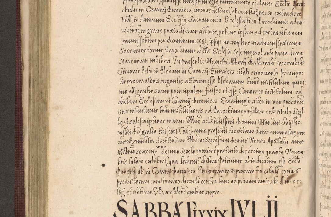 Zdjęcie nr 406 dla obiektu archiwalnego: Acta actorum causarum obligationum institutionum, decretorum, constitutionum, quietonum, resignonum, cessionum, accaeterarum, obseruonum tam iudicialium quam extraiudicialium coram Admondo Reverendo Domino Joanne Zerzynski Canonico, Vicario in Spiritualibus et Officiali generali Cracoviensis Iudice deputati per Illustrissimum ac Reverendissimum Dominum Martinum Szyszkowski Dei et Apostolice Sedis gratia Episcopum Cracoviensis ad Annum Domini Millesimum Sexcentesimum Decimum Septimum Indicatione quindecima Pontificus SS. D. N. D. Pauli Divina providentia Papae V. foeliciter moderni anno ipsus duodecimo continuantur