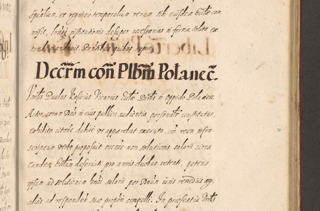 Zdjęcie nr 315 dla obiektu archiwalnego: Acta actorum causarum obligationum institutionum, decretorum, constitutionum, quietonum, resignonum, cessionum, accaeterarum, obseruonum tam iudicialium quam extraiudicialium coram Admondo Reverendo Domino Joanne Zerzynski Canonico, Vicario in Spiritualibus et Officiali generali Cracoviensis Iudice deputati per Illustrissimum ac Reverendissimum Dominum Martinum Szyszkowski Dei et Apostolice Sedis gratia Episcopum Cracoviensis ad Annum Domini Millesimum Sexcentesimum Decimum Septimum Indicatione quindecima Pontificus SS. D. N. D. Pauli Divina providentia Papae V. foeliciter moderni anno ipsus duodecimo continuantur