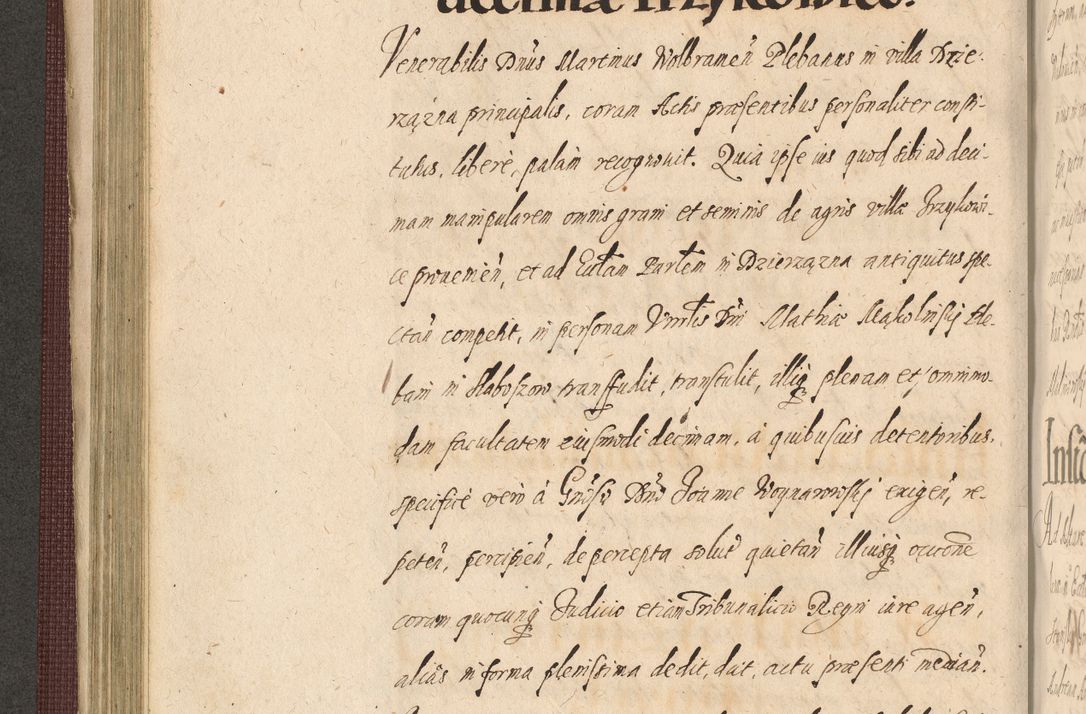 Zdjęcie nr 244 dla obiektu archiwalnego: Acta actorum causarum obligationum institutionum, decretorum, constitutionum, quietonum, resignonum, cessionum, accaeterarum, obseruonum tam iudicialium quam extraiudicialium coram Admondo Reverendo Domino Joanne Zerzynski Canonico, Vicario in Spiritualibus et Officiali generali Cracoviensis Iudice deputati per Illustrissimum ac Reverendissimum Dominum Martinum Szyszkowski Dei et Apostolice Sedis gratia Episcopum Cracoviensis ad Annum Domini Millesimum Sexcentesimum Decimum Septimum Indicatione quindecima Pontificus SS. D. N. D. Pauli Divina providentia Papae V. foeliciter moderni anno ipsus duodecimo continuantur