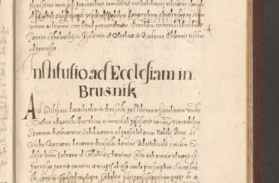 Zdjęcie nr 577 dla obiektu archiwalnego: Acta actorum causarum obligationum institutionum, decretorum, constitutionum, quietonum, resignonum, cessionum, accaeterarum, obseruonum tam iudicialium quam extraiudicialium coram Admondo Reverendo Domino Joanne Zerzynski Canonico, Vicario in Spiritualibus et Officiali generali Cracoviensis Iudice deputati per Illustrissimum ac Reverendissimum Dominum Martinum Szyszkowski Dei et Apostolice Sedis gratia Episcopum Cracoviensis ad Annum Domini Millesimum Sexcentesimum Decimum Septimum Indicatione quindecima Pontificus SS. D. N. D. Pauli Divina providentia Papae V. foeliciter moderni anno ipsus duodecimo continuantur