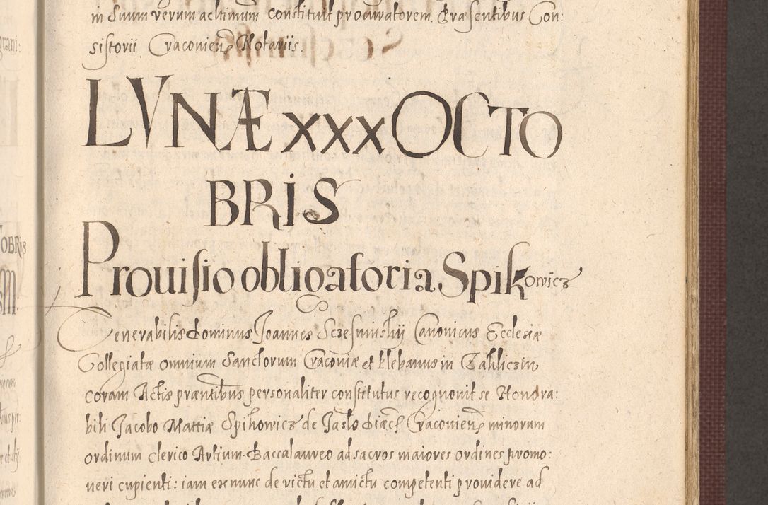 Zdjęcie nr 569 dla obiektu archiwalnego: Acta actorum causarum obligationum institutionum, decretorum, constitutionum, quietonum, resignonum, cessionum, accaeterarum, obseruonum tam iudicialium quam extraiudicialium coram Admondo Reverendo Domino Joanne Zerzynski Canonico, Vicario in Spiritualibus et Officiali generali Cracoviensis Iudice deputati per Illustrissimum ac Reverendissimum Dominum Martinum Szyszkowski Dei et Apostolice Sedis gratia Episcopum Cracoviensis ad Annum Domini Millesimum Sexcentesimum Decimum Septimum Indicatione quindecima Pontificus SS. D. N. D. Pauli Divina providentia Papae V. foeliciter moderni anno ipsus duodecimo continuantur
