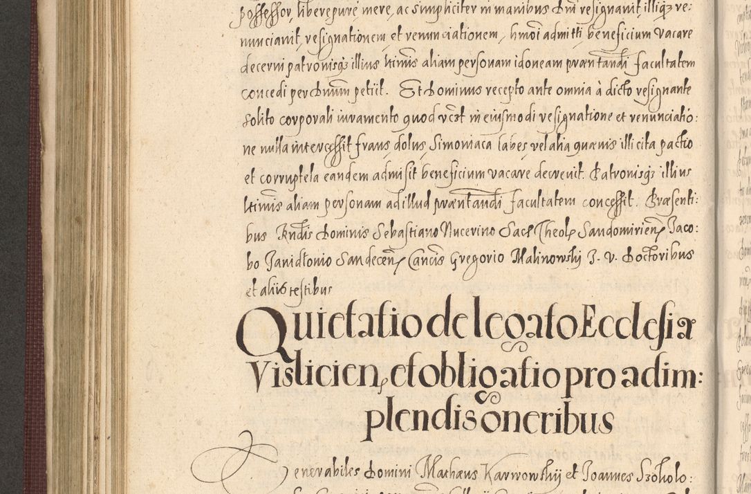 Zdjęcie nr 546 dla obiektu archiwalnego: Acta actorum causarum obligationum institutionum, decretorum, constitutionum, quietonum, resignonum, cessionum, accaeterarum, obseruonum tam iudicialium quam extraiudicialium coram Admondo Reverendo Domino Joanne Zerzynski Canonico, Vicario in Spiritualibus et Officiali generali Cracoviensis Iudice deputati per Illustrissimum ac Reverendissimum Dominum Martinum Szyszkowski Dei et Apostolice Sedis gratia Episcopum Cracoviensis ad Annum Domini Millesimum Sexcentesimum Decimum Septimum Indicatione quindecima Pontificus SS. D. N. D. Pauli Divina providentia Papae V. foeliciter moderni anno ipsus duodecimo continuantur