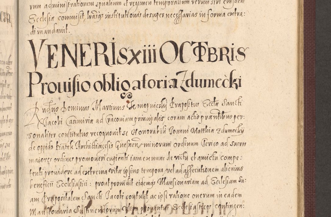 Zdjęcie nr 539 dla obiektu archiwalnego: Acta actorum causarum obligationum institutionum, decretorum, constitutionum, quietonum, resignonum, cessionum, accaeterarum, obseruonum tam iudicialium quam extraiudicialium coram Admondo Reverendo Domino Joanne Zerzynski Canonico, Vicario in Spiritualibus et Officiali generali Cracoviensis Iudice deputati per Illustrissimum ac Reverendissimum Dominum Martinum Szyszkowski Dei et Apostolice Sedis gratia Episcopum Cracoviensis ad Annum Domini Millesimum Sexcentesimum Decimum Septimum Indicatione quindecima Pontificus SS. D. N. D. Pauli Divina providentia Papae V. foeliciter moderni anno ipsus duodecimo continuantur