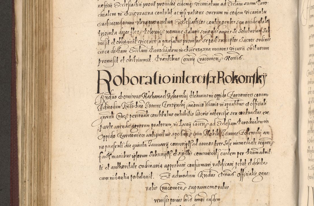 Zdjęcie nr 766 dla obiektu archiwalnego: Acta actorum causarum obligationum institutionum, decretorum, constitutionum, quietonum, resignonum, cessionum, accaeterarum, obseruonum tam iudicialium quam extraiudicialium coram Admondo Reverendo Domino Joanne Zerzynski Canonico, Vicario in Spiritualibus et Officiali generali Cracoviensis Iudice deputati per Illustrissimum ac Reverendissimum Dominum Martinum Szyszkowski Dei et Apostolice Sedis gratia Episcopum Cracoviensis ad Annum Domini Millesimum Sexcentesimum Decimum Septimum Indicatione quindecima Pontificus SS. D. N. D. Pauli Divina providentia Papae V. foeliciter moderni anno ipsus duodecimo continuantur