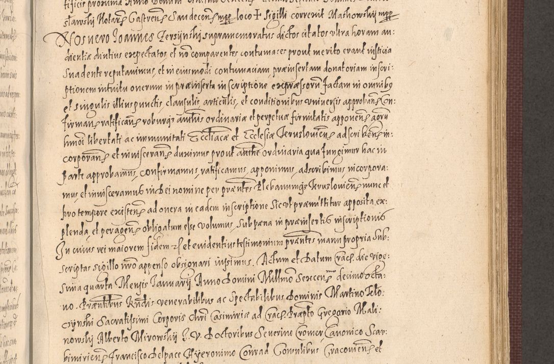 Zdjęcie nr 699 dla obiektu archiwalnego: Acta actorum causarum obligationum institutionum, decretorum, constitutionum, quietonum, resignonum, cessionum, accaeterarum, obseruonum tam iudicialium quam extraiudicialium coram Admondo Reverendo Domino Joanne Zerzynski Canonico, Vicario in Spiritualibus et Officiali generali Cracoviensis Iudice deputati per Illustrissimum ac Reverendissimum Dominum Martinum Szyszkowski Dei et Apostolice Sedis gratia Episcopum Cracoviensis ad Annum Domini Millesimum Sexcentesimum Decimum Septimum Indicatione quindecima Pontificus SS. D. N. D. Pauli Divina providentia Papae V. foeliciter moderni anno ipsus duodecimo continuantur