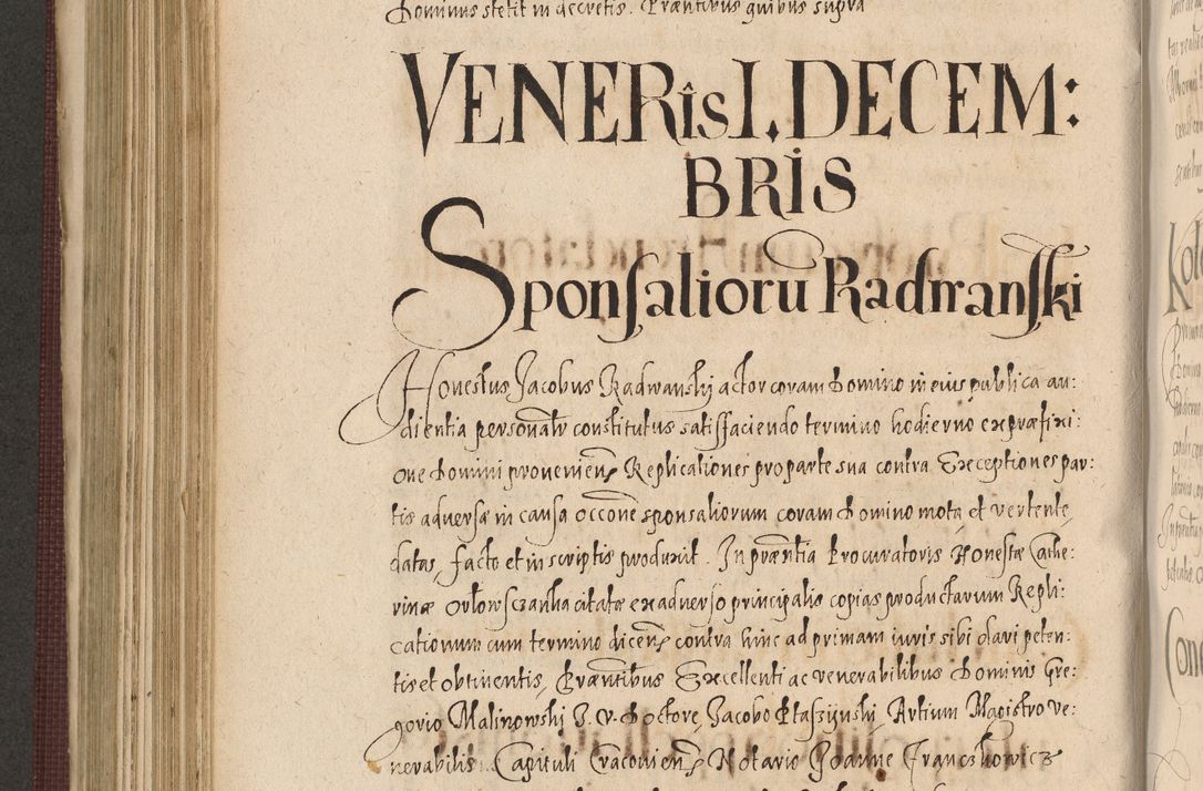 Zdjęcie nr 626 dla obiektu archiwalnego: Acta actorum causarum obligationum institutionum, decretorum, constitutionum, quietonum, resignonum, cessionum, accaeterarum, obseruonum tam iudicialium quam extraiudicialium coram Admondo Reverendo Domino Joanne Zerzynski Canonico, Vicario in Spiritualibus et Officiali generali Cracoviensis Iudice deputati per Illustrissimum ac Reverendissimum Dominum Martinum Szyszkowski Dei et Apostolice Sedis gratia Episcopum Cracoviensis ad Annum Domini Millesimum Sexcentesimum Decimum Septimum Indicatione quindecima Pontificus SS. D. N. D. Pauli Divina providentia Papae V. foeliciter moderni anno ipsus duodecimo continuantur