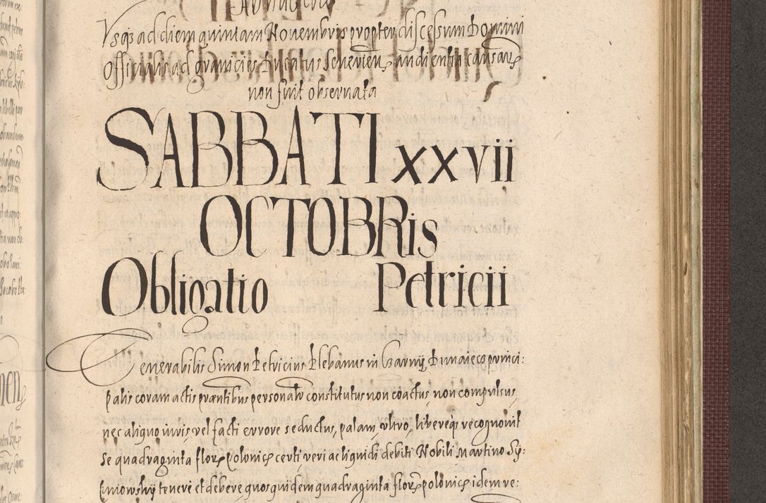 Zdjęcie nr 1041 dla obiektu archiwalnego: Acta actorum causarum obligationum institutionum, decretorum, constitutionum, quietonum, resignonum, cessionum, accaeterarum, obseruonum tam iudicialium quam extraiudicialium coram Admondo Reverendo Domino Joanne Zerzynski Canonico, Vicario in Spiritualibus et Officiali generali Cracoviensis Iudice deputati per Illustrissimum ac Reverendissimum Dominum Martinum Szyszkowski Dei et Apostolice Sedis gratia Episcopum Cracoviensis ad Annum Domini Millesimum Sexcentesimum Decimum Septimum Indicatione quindecima Pontificus SS. D. N. D. Pauli Divina providentia Papae V. foeliciter moderni anno ipsus duodecimo continuantur