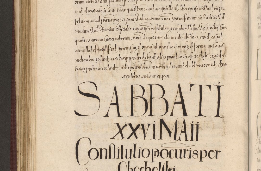 Zdjęcie nr 872 dla obiektu archiwalnego: Acta actorum causarum obligationum institutionum, decretorum, constitutionum, quietonum, resignonum, cessionum, accaeterarum, obseruonum tam iudicialium quam extraiudicialium coram Admondo Reverendo Domino Joanne Zerzynski Canonico, Vicario in Spiritualibus et Officiali generali Cracoviensis Iudice deputati per Illustrissimum ac Reverendissimum Dominum Martinum Szyszkowski Dei et Apostolice Sedis gratia Episcopum Cracoviensis ad Annum Domini Millesimum Sexcentesimum Decimum Septimum Indicatione quindecima Pontificus SS. D. N. D. Pauli Divina providentia Papae V. foeliciter moderni anno ipsus duodecimo continuantur