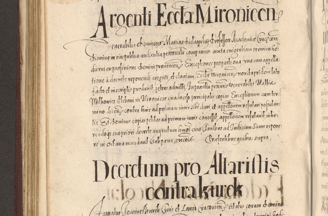 Zdjęcie nr 854 dla obiektu archiwalnego: Acta actorum causarum obligationum institutionum, decretorum, constitutionum, quietonum, resignonum, cessionum, accaeterarum, obseruonum tam iudicialium quam extraiudicialium coram Admondo Reverendo Domino Joanne Zerzynski Canonico, Vicario in Spiritualibus et Officiali generali Cracoviensis Iudice deputati per Illustrissimum ac Reverendissimum Dominum Martinum Szyszkowski Dei et Apostolice Sedis gratia Episcopum Cracoviensis ad Annum Domini Millesimum Sexcentesimum Decimum Septimum Indicatione quindecima Pontificus SS. D. N. D. Pauli Divina providentia Papae V. foeliciter moderni anno ipsus duodecimo continuantur