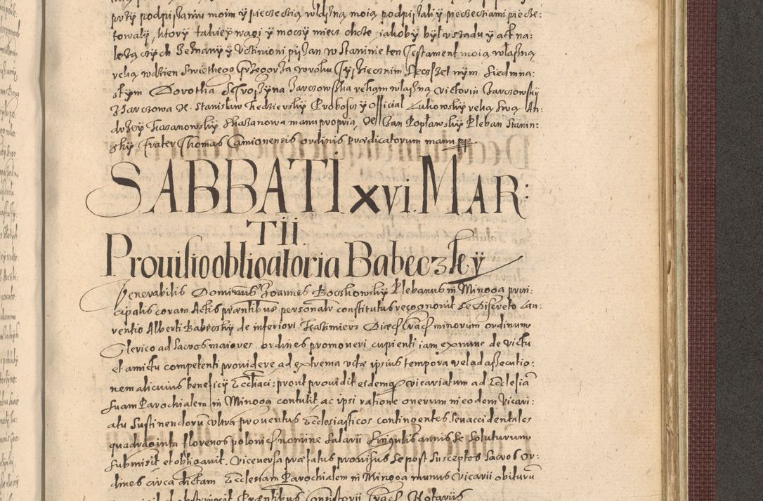 Zdjęcie nr 1201 dla obiektu archiwalnego: Acta actorum causarum obligationum institutionum, decretorum, constitutionum, quietonum, resignonum, cessionum, accaeterarum, obseruonum tam iudicialium quam extraiudicialium coram Admondo Reverendo Domino Joanne Zerzynski Canonico, Vicario in Spiritualibus et Officiali generali Cracoviensis Iudice deputati per Illustrissimum ac Reverendissimum Dominum Martinum Szyszkowski Dei et Apostolice Sedis gratia Episcopum Cracoviensis ad Annum Domini Millesimum Sexcentesimum Decimum Septimum Indicatione quindecima Pontificus SS. D. N. D. Pauli Divina providentia Papae V. foeliciter moderni anno ipsus duodecimo continuantur
