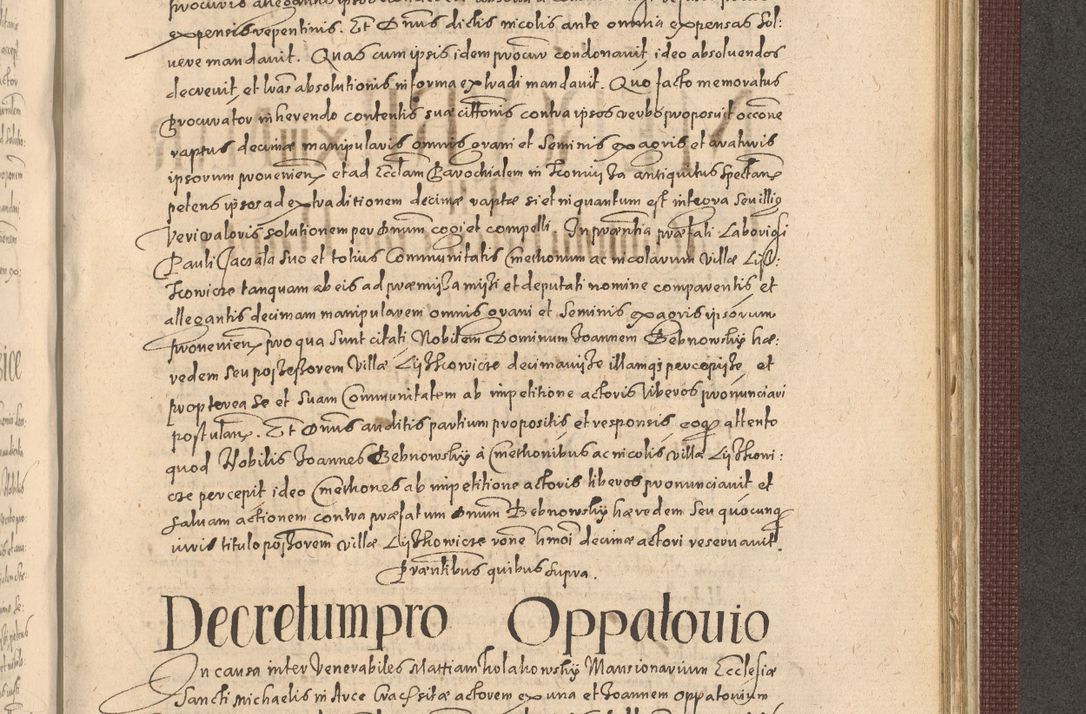 Zdjęcie nr 1195 dla obiektu archiwalnego: Acta actorum causarum obligationum institutionum, decretorum, constitutionum, quietonum, resignonum, cessionum, accaeterarum, obseruonum tam iudicialium quam extraiudicialium coram Admondo Reverendo Domino Joanne Zerzynski Canonico, Vicario in Spiritualibus et Officiali generali Cracoviensis Iudice deputati per Illustrissimum ac Reverendissimum Dominum Martinum Szyszkowski Dei et Apostolice Sedis gratia Episcopum Cracoviensis ad Annum Domini Millesimum Sexcentesimum Decimum Septimum Indicatione quindecima Pontificus SS. D. N. D. Pauli Divina providentia Papae V. foeliciter moderni anno ipsus duodecimo continuantur