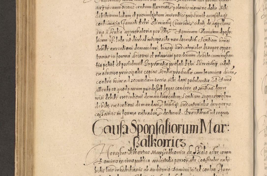 Zdjęcie nr 1114 dla obiektu archiwalnego: Acta actorum causarum obligationum institutionum, decretorum, constitutionum, quietonum, resignonum, cessionum, accaeterarum, obseruonum tam iudicialium quam extraiudicialium coram Admondo Reverendo Domino Joanne Zerzynski Canonico, Vicario in Spiritualibus et Officiali generali Cracoviensis Iudice deputati per Illustrissimum ac Reverendissimum Dominum Martinum Szyszkowski Dei et Apostolice Sedis gratia Episcopum Cracoviensis ad Annum Domini Millesimum Sexcentesimum Decimum Septimum Indicatione quindecima Pontificus SS. D. N. D. Pauli Divina providentia Papae V. foeliciter moderni anno ipsus duodecimo continuantur