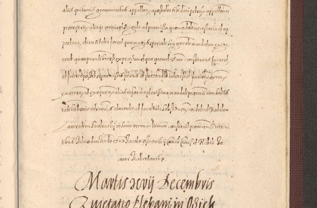 Zdjęcie nr 1553 dla obiektu archiwalnego: Acta actorum causarum obligationum institutionum, decretorum, constitutionum, quietonum, resignonum, cessionum, accaeterarum, obseruonum tam iudicialium quam extraiudicialium coram Admondo Reverendo Domino Joanne Zerzynski Canonico, Vicario in Spiritualibus et Officiali generali Cracoviensis Iudice deputati per Illustrissimum ac Reverendissimum Dominum Martinum Szyszkowski Dei et Apostolice Sedis gratia Episcopum Cracoviensis ad Annum Domini Millesimum Sexcentesimum Decimum Septimum Indicatione quindecima Pontificus SS. D. N. D. Pauli Divina providentia Papae V. foeliciter moderni anno ipsus duodecimo continuantur