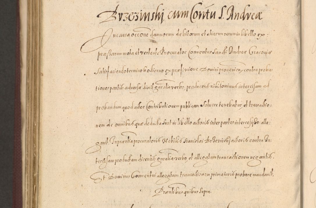Zdjęcie nr 1538 dla obiektu archiwalnego: Acta actorum causarum obligationum institutionum, decretorum, constitutionum, quietonum, resignonum, cessionum, accaeterarum, obseruonum tam iudicialium quam extraiudicialium coram Admondo Reverendo Domino Joanne Zerzynski Canonico, Vicario in Spiritualibus et Officiali generali Cracoviensis Iudice deputati per Illustrissimum ac Reverendissimum Dominum Martinum Szyszkowski Dei et Apostolice Sedis gratia Episcopum Cracoviensis ad Annum Domini Millesimum Sexcentesimum Decimum Septimum Indicatione quindecima Pontificus SS. D. N. D. Pauli Divina providentia Papae V. foeliciter moderni anno ipsus duodecimo continuantur