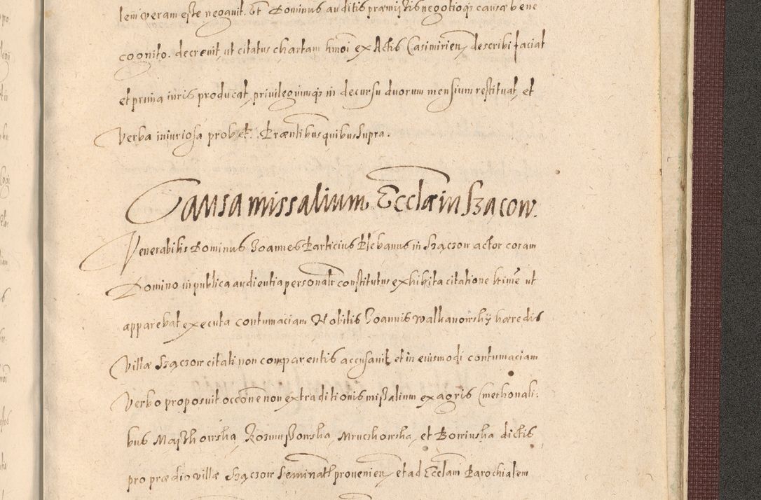 Zdjęcie nr 1533 dla obiektu archiwalnego: Acta actorum causarum obligationum institutionum, decretorum, constitutionum, quietonum, resignonum, cessionum, accaeterarum, obseruonum tam iudicialium quam extraiudicialium coram Admondo Reverendo Domino Joanne Zerzynski Canonico, Vicario in Spiritualibus et Officiali generali Cracoviensis Iudice deputati per Illustrissimum ac Reverendissimum Dominum Martinum Szyszkowski Dei et Apostolice Sedis gratia Episcopum Cracoviensis ad Annum Domini Millesimum Sexcentesimum Decimum Septimum Indicatione quindecima Pontificus SS. D. N. D. Pauli Divina providentia Papae V. foeliciter moderni anno ipsus duodecimo continuantur