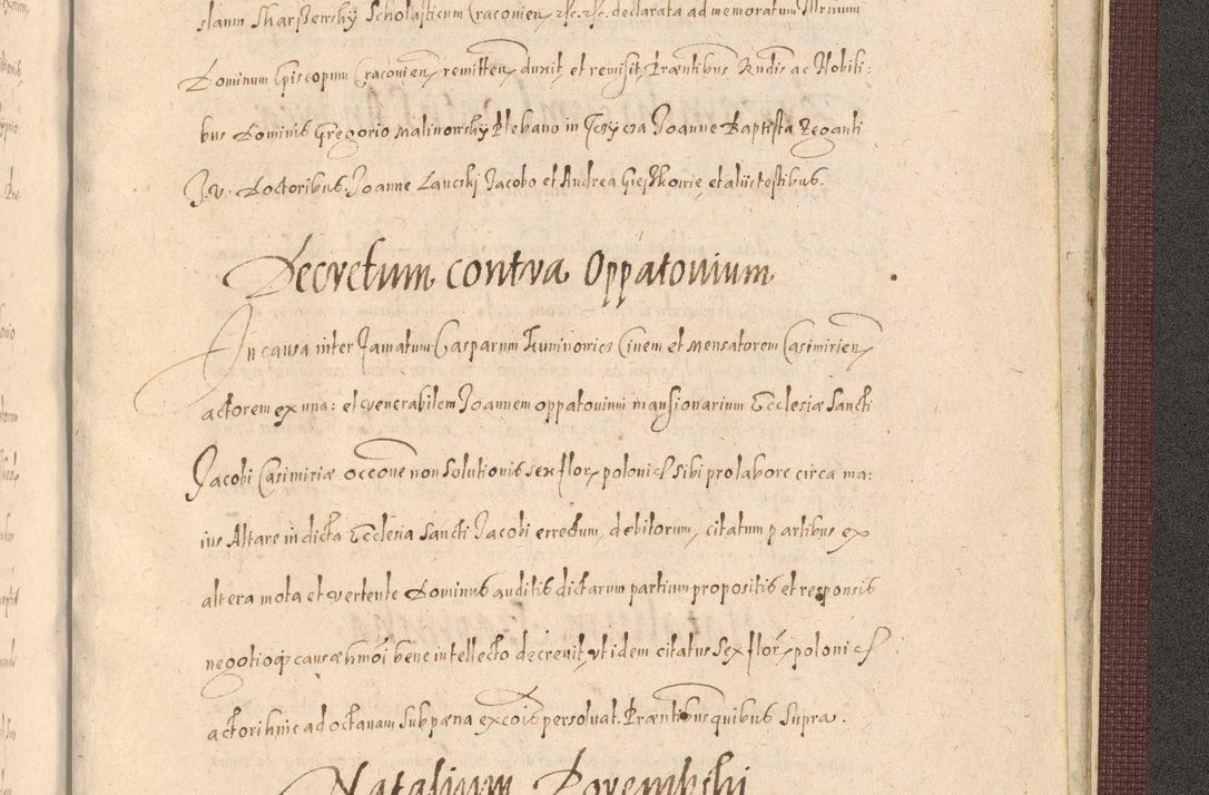 Zdjęcie nr 1529 dla obiektu archiwalnego: Acta actorum causarum obligationum institutionum, decretorum, constitutionum, quietonum, resignonum, cessionum, accaeterarum, obseruonum tam iudicialium quam extraiudicialium coram Admondo Reverendo Domino Joanne Zerzynski Canonico, Vicario in Spiritualibus et Officiali generali Cracoviensis Iudice deputati per Illustrissimum ac Reverendissimum Dominum Martinum Szyszkowski Dei et Apostolice Sedis gratia Episcopum Cracoviensis ad Annum Domini Millesimum Sexcentesimum Decimum Septimum Indicatione quindecima Pontificus SS. D. N. D. Pauli Divina providentia Papae V. foeliciter moderni anno ipsus duodecimo continuantur
