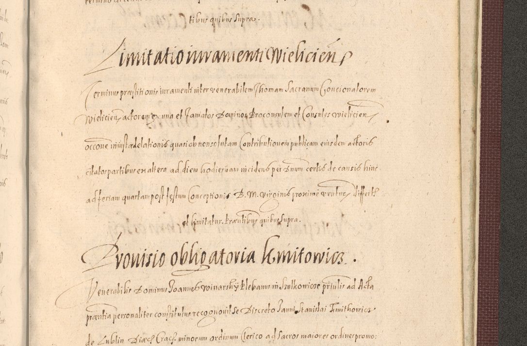 Zdjęcie nr 1521 dla obiektu archiwalnego: Acta actorum causarum obligationum institutionum, decretorum, constitutionum, quietonum, resignonum, cessionum, accaeterarum, obseruonum tam iudicialium quam extraiudicialium coram Admondo Reverendo Domino Joanne Zerzynski Canonico, Vicario in Spiritualibus et Officiali generali Cracoviensis Iudice deputati per Illustrissimum ac Reverendissimum Dominum Martinum Szyszkowski Dei et Apostolice Sedis gratia Episcopum Cracoviensis ad Annum Domini Millesimum Sexcentesimum Decimum Septimum Indicatione quindecima Pontificus SS. D. N. D. Pauli Divina providentia Papae V. foeliciter moderni anno ipsus duodecimo continuantur
